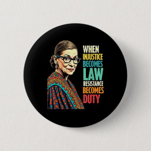 Rbg When Injustice Becomes Law Resistance Becomes  2 Inch Round Button