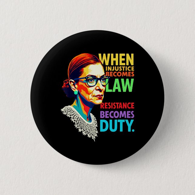 Rbg When Injustice Becomes Law Resistance Becomes  2 Inch Round Button (Front)