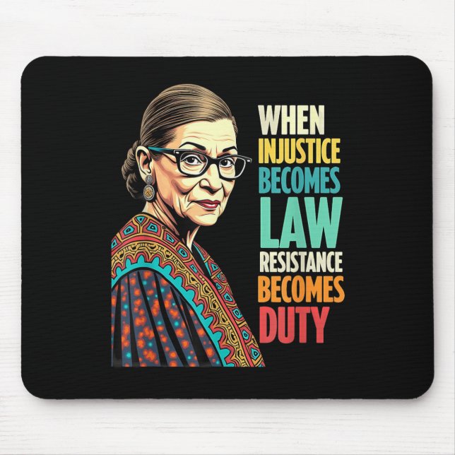 Rbg When Injustice Becomes Law Resistance Becomes  Mouse Pad (Front)