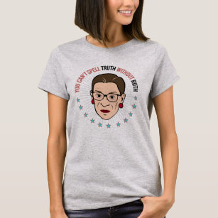 RBG - You can't spell Truth without Ruth - - T-Shirt
