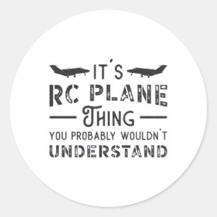 RC Airplane It's RC Plane Thing Pilot RC Planes Classic Round Sticker