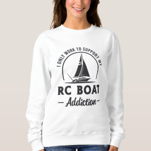 RC Boat Addiction Remote Model Radio RC Boats Sweatshirt