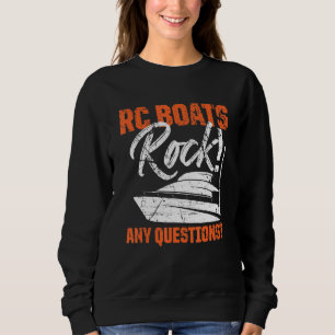 RC Boats Rock Any Questions Remote Control Racing Sweatshirt