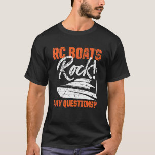 RC Boats Rock Any Questions Remote Control Racing T-Shirt