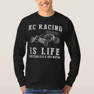 RC Car is Life: Where Waiting Takes the Wheel! T-Shirt