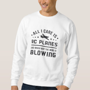 RC Plane Aircraft Pilot All I Care Is RC Planes Sweatshirt