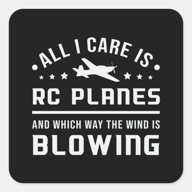 RC Plane Airplane Pilot All I Care Is RC Planes Square Sticker (Front)