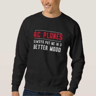 RC Plane Better Mood Airplane Aircraft RC Planes Sweatshirt