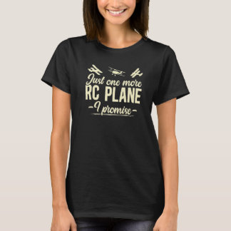 RC Plane One More RC Plane I Promise T-Shirt