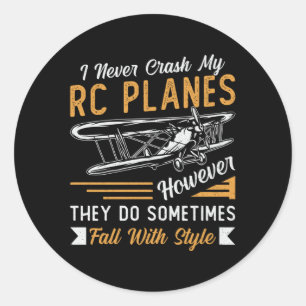 RC Plane Pilot Airplane I Never Crash My RC Planes Classic Round Sticker