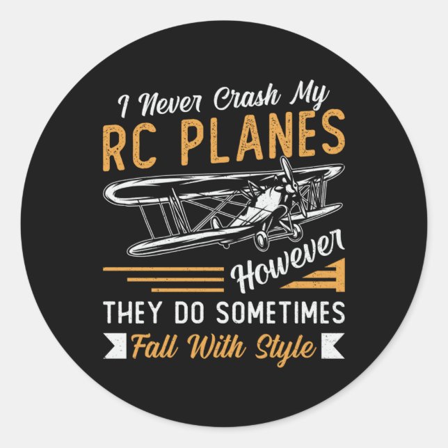 RC Plane Pilot Airplane I Never Crash My RC Planes Classic Round Sticker (Front)