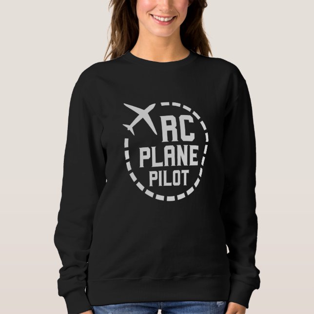 Rc Plane Pilot Remote Controlled Flying Radio Cont Sweatshirt (Front)