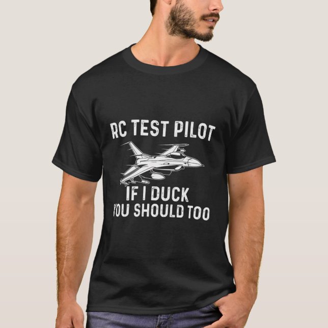 Rc Test Pilot If I Duck You Should Too Rc Airplane T-Shirt (Front)