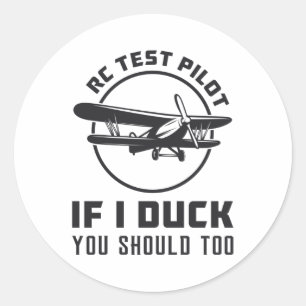 RC Test Pilot If I Duck You Should Too RC Plane Classic Round Sticker