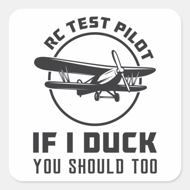 RC Test Pilot If I Duck You Should Too RC Plane Square Sticker (Front)