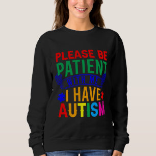Rd Autism Please Be Patient With Me Autism Awarene Sweatshirt
