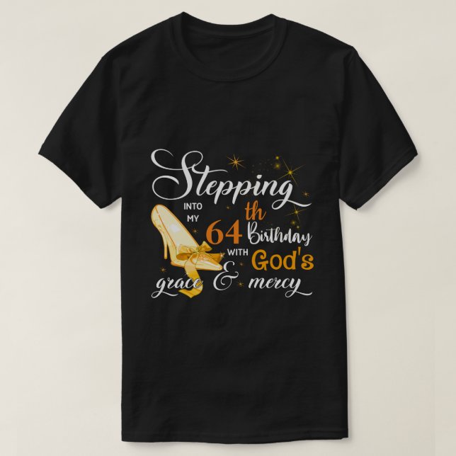 RD Stepping Into My 64th Birthday With God’s Grace T-Shirt (Design Front)