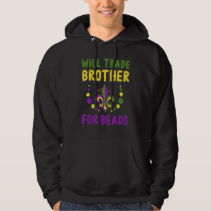 Rd Will Trade Brother For Beads Funny Mardi Gras Hoodie
