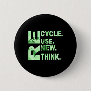 Re Cycle Use New Think Men Women Recycle Reuse Ren 2 Inch Round Button