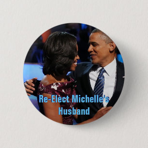 Re-Elect Michelle's Husband Button