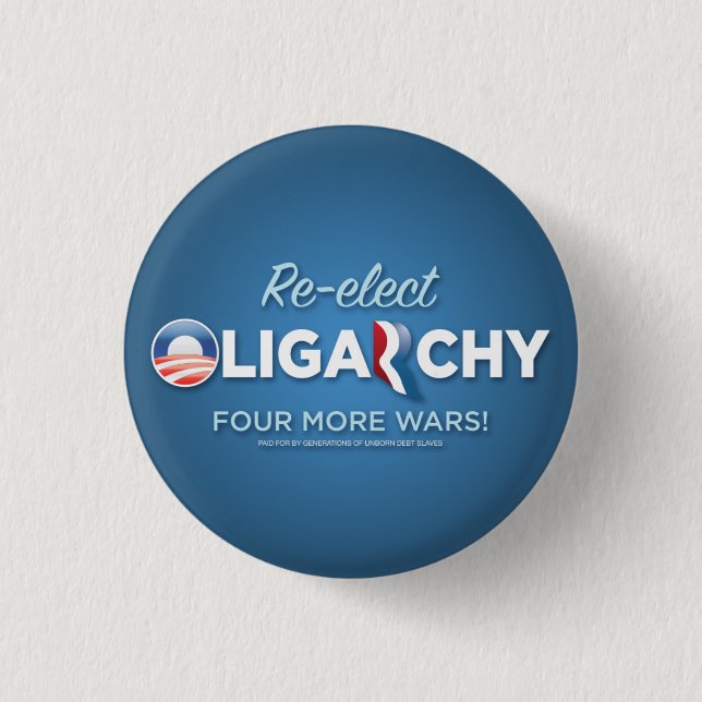 Re-elect Oligarchy 2012 1 Inch Round Button (Front)