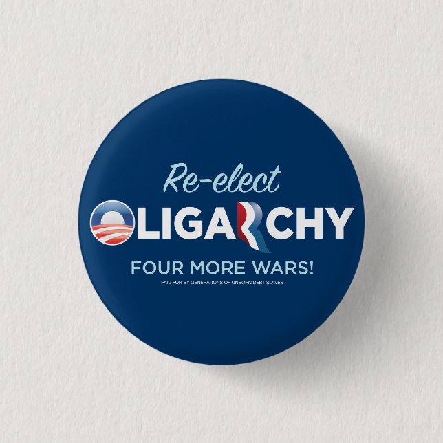 Re-elect Oligarchy 2012 1 Inch Round Button (Front)