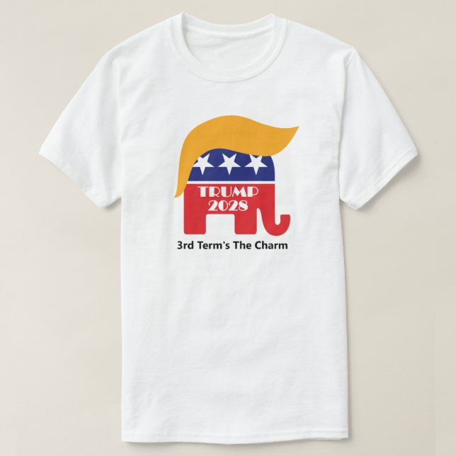 Re-elect President Trump 2028 3rd Term's The Charm T-Shirt (Design Front)