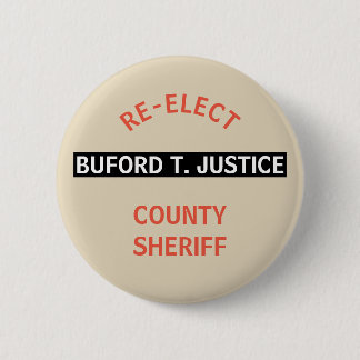 RE-ELECT SHERIFF BUFORD T. JUSTICE 2 INCH ROUND BUTTON