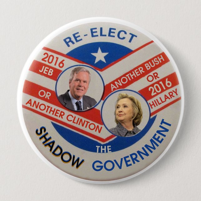 Re-Elect the Shadow Government 4 Inch Round Button (Front)