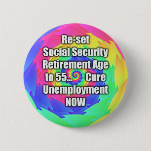 re-set retirement age to 55. Social Security. 2 Inch Round Button