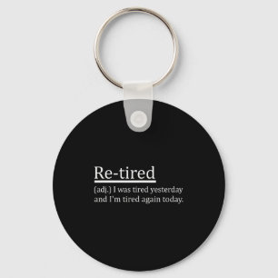 Re-tired Definition Funny Retirement Sleepy Men Wo Keychain