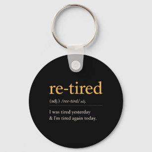 Re Tired Funny Definition Quote Humour Design Keychain