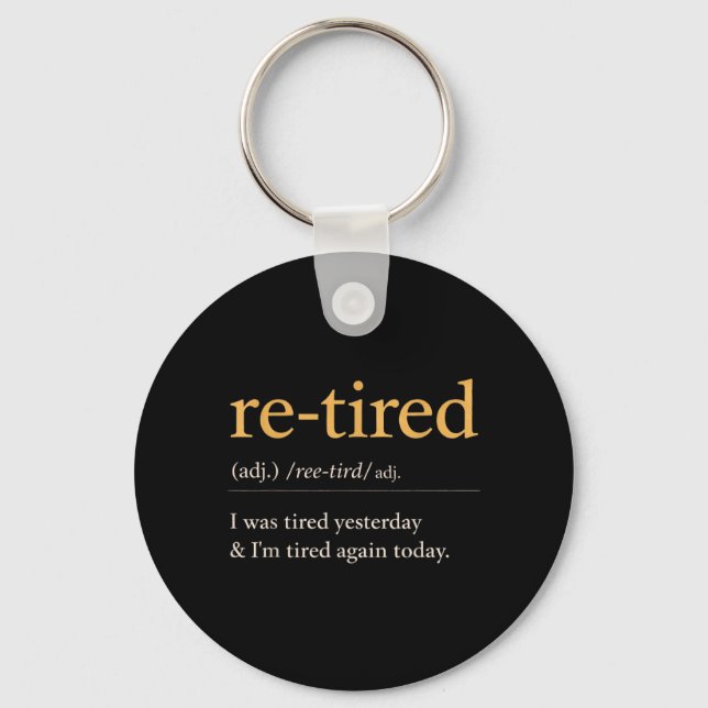 Re Tired Funny Definition Quote Humour Design Keychain (Front)