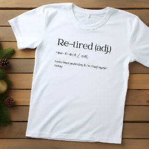 Re-Tired, I was Tired Yesterday & I’m Tired Again  T-Shirt