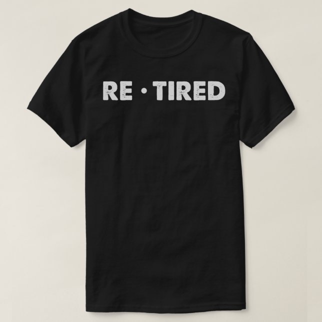 Re Tired T-Shirt (Design Front)