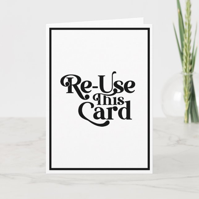 Re-Use This Classy Minimalist Black White Greeting Card (Front)