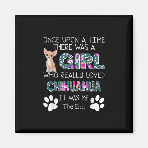 Re Was A Girl Who Really Loved Chihuahua Magnet