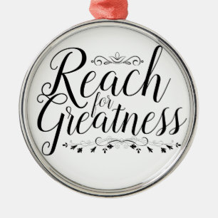 Reach for Greatness Calligraphy Metal Ornament