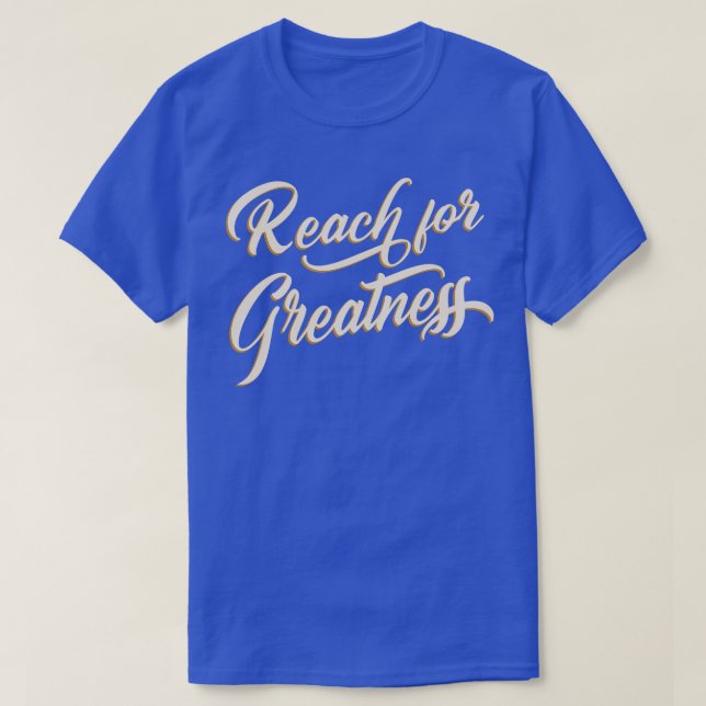 Reach for Greatness T-Shirt (Design Front)