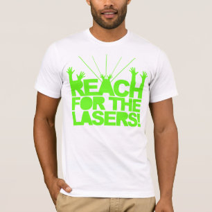 Reach For The Lasers T-Shirt