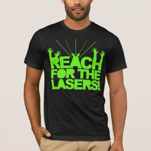 Reach For The Lasers T-Shirt