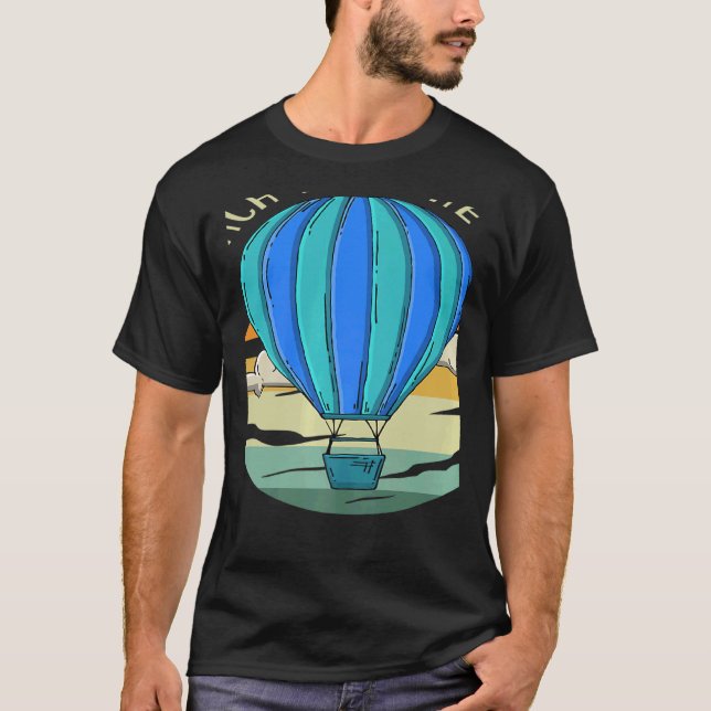 Reach For The Sky Balloonist Aeronaut Hot Air Ball T-Shirt (Front)