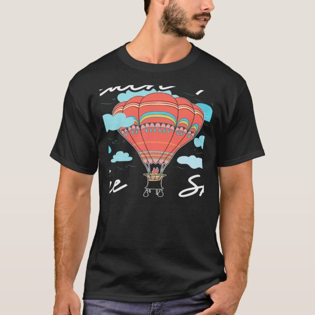 Reach For The Sky Balloonist Aeronaut Hot Air Ball T-Shirt (Front)