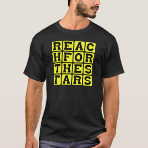 Reach For The Stars, Motivational Phrase T-Shirt