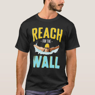 Reach For The Wall Swim Team For Men Women Kids T-Shirt