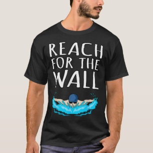 Reach For Wall Fun Swimmer Swimming Coach Men Wome T-Shirt