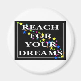 Reach for Your Dreams Magnet
