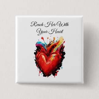 Reach Her With Your Heart 2 Inch Square Button