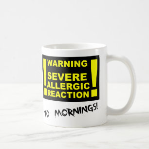 Réaction allergique sévère aux matins Drôle Mug