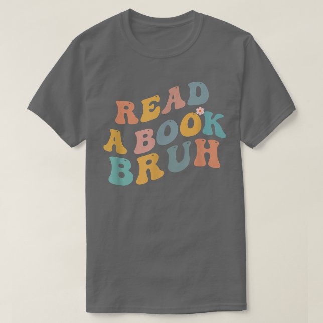 Read A Book Bruh Reader 1970s Retro Funny Reading  T-Shirt (Design Front)